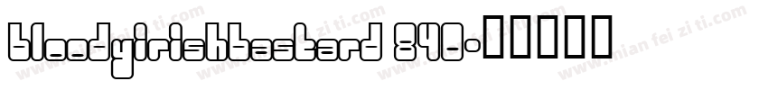 bloodyirishbastard 840字体转换
